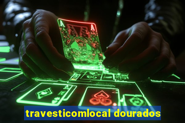 travesticomlocal dourados